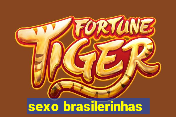 sexo brasilerinhas